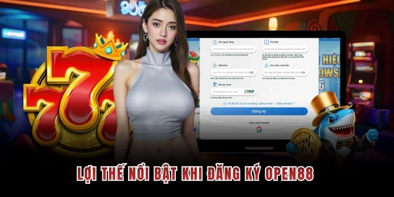 Lợi thế nổi bật khi đăng ký OPEN88