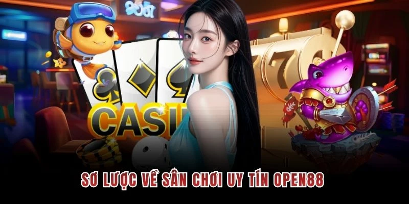 Sơ lược về sân chơi uy tín OPEN88