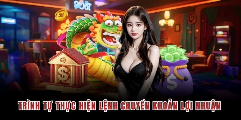 Trình tự thực hiện lệnh chuyển khoản lợi nhuận